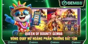 Queen of bounty Gem88 - Vòng quay nữ hoàng phần thưởng bất tận
